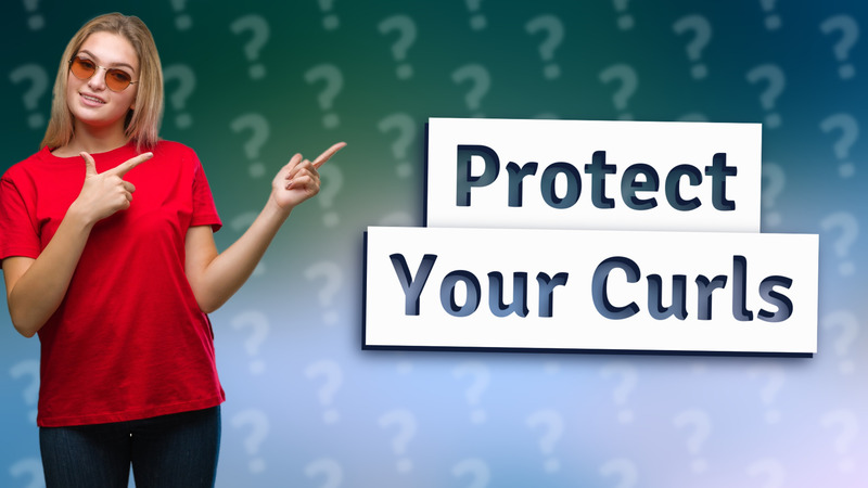 Protect Your Curls