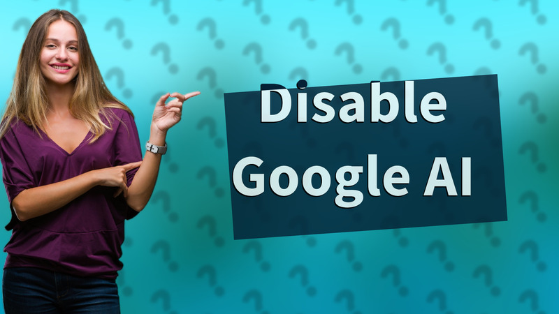 Disable Google AI