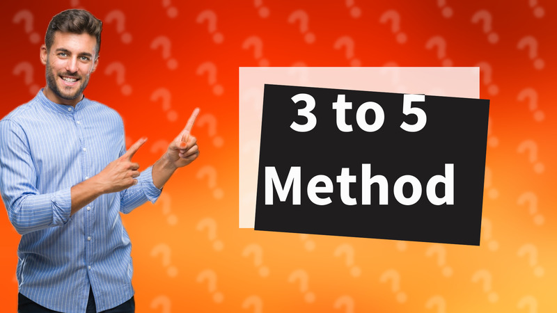 3 to 5 Method