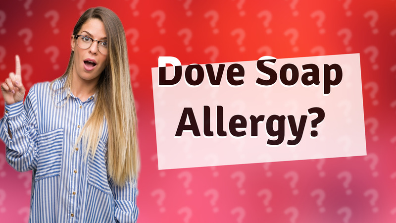 Dove Soap Allergy?