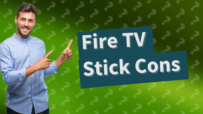 Fire TV Stick Cons