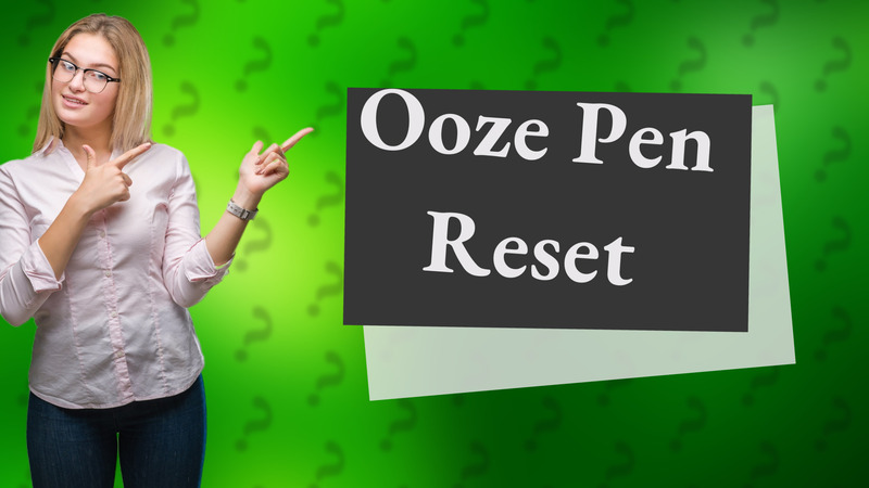 Ooze Pen Reset