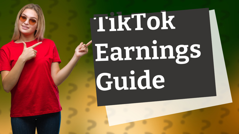 TikTok Earnings Guide