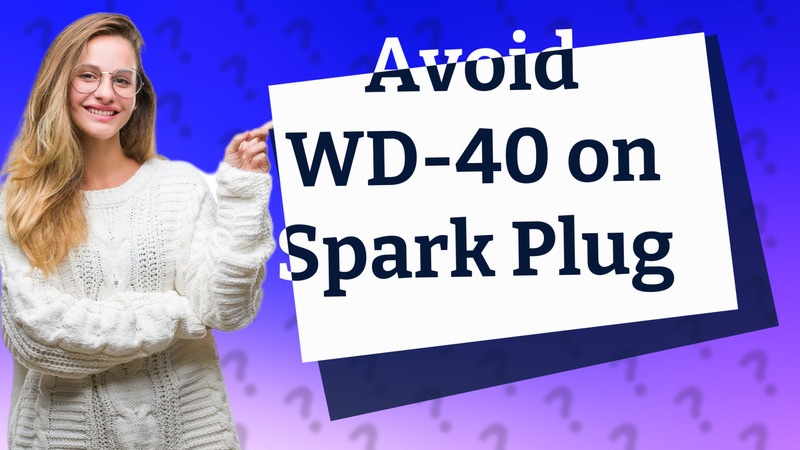 Avoid WD-40 on Spark Plug