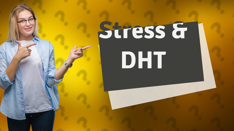 Stress & DHT
