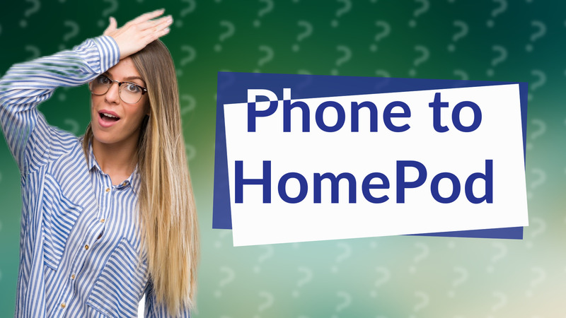 Phone to HomePod