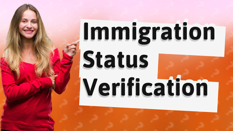 Immigration Status Verification