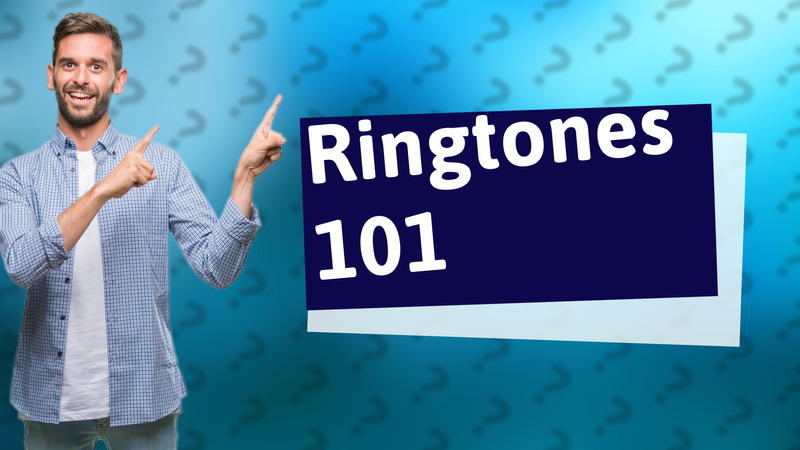 Ringtones 101