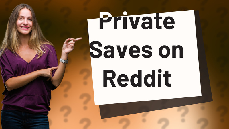 Private Saves on Reddit