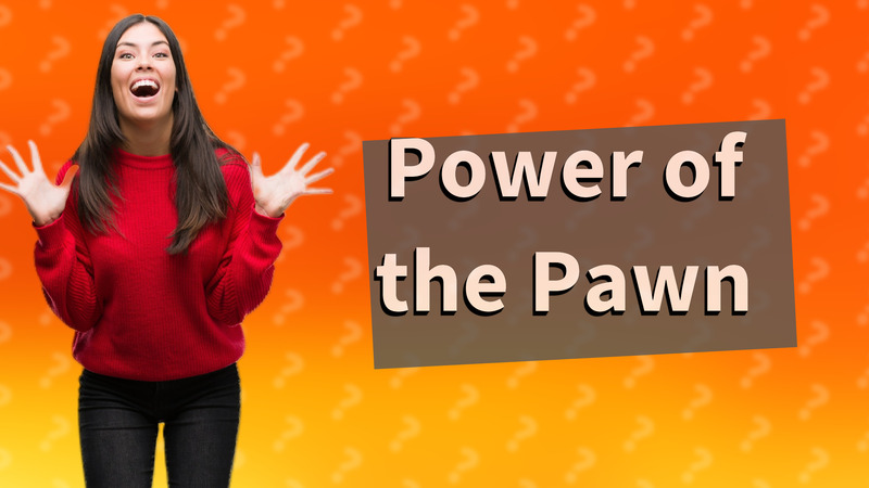 Power of the Pawn