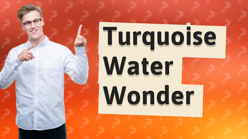 Turquoise Water Wonder