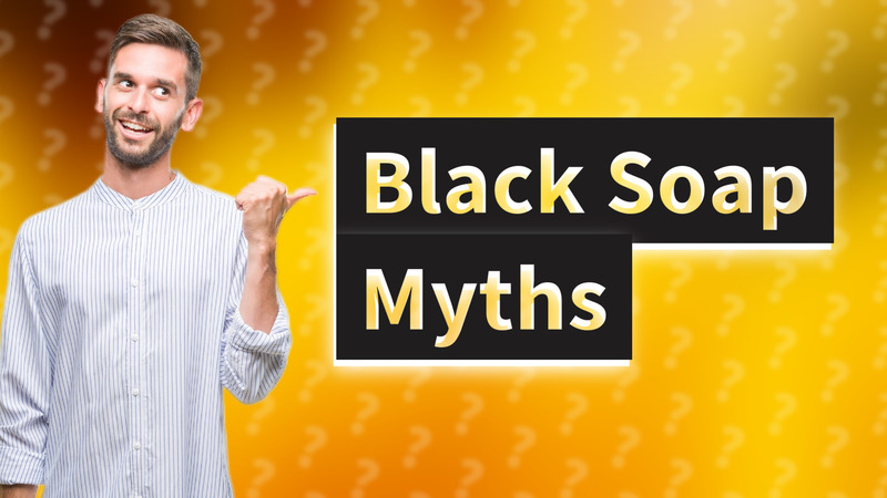 Black Soap Myths