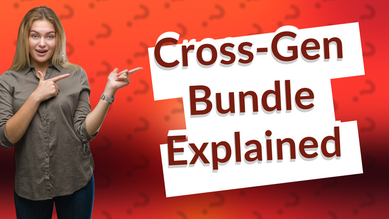 Cross-Gen Bundle Explained