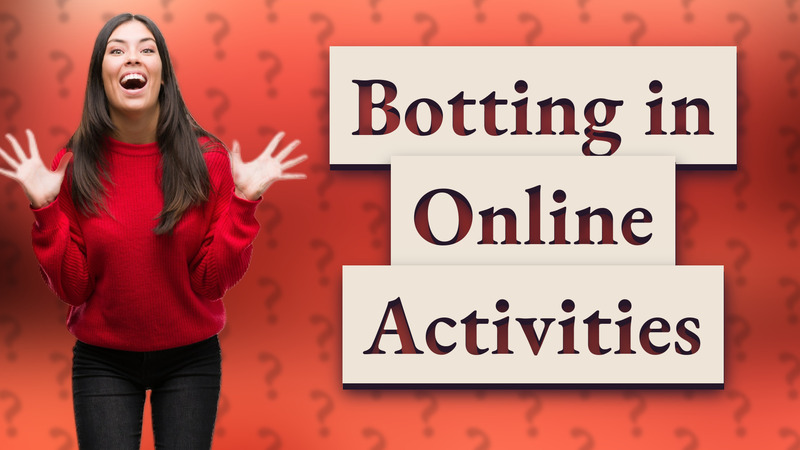 Botting in Online Activities