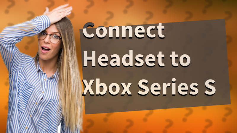 Connect Headset to Xbox Series S