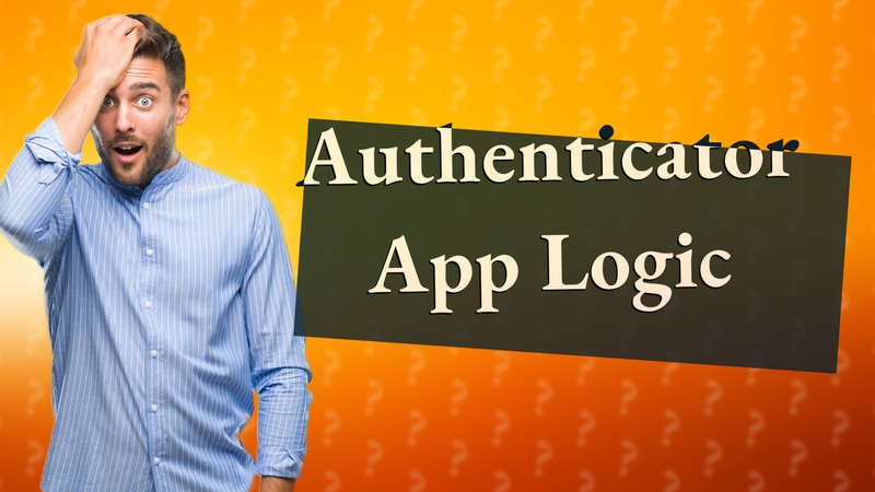 Authenticator App Logic