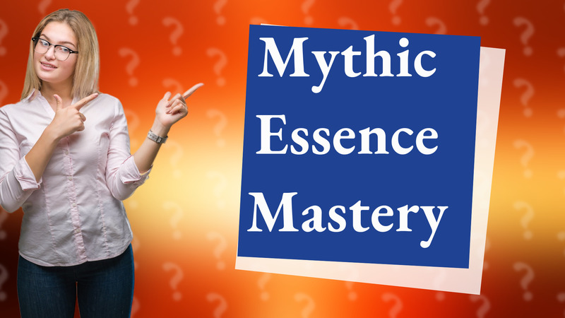 Mythic Essence Mastery