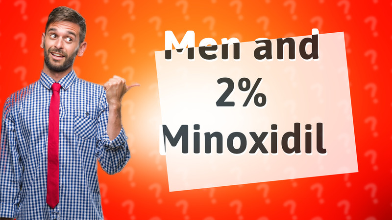 Men and 2% Minoxidil