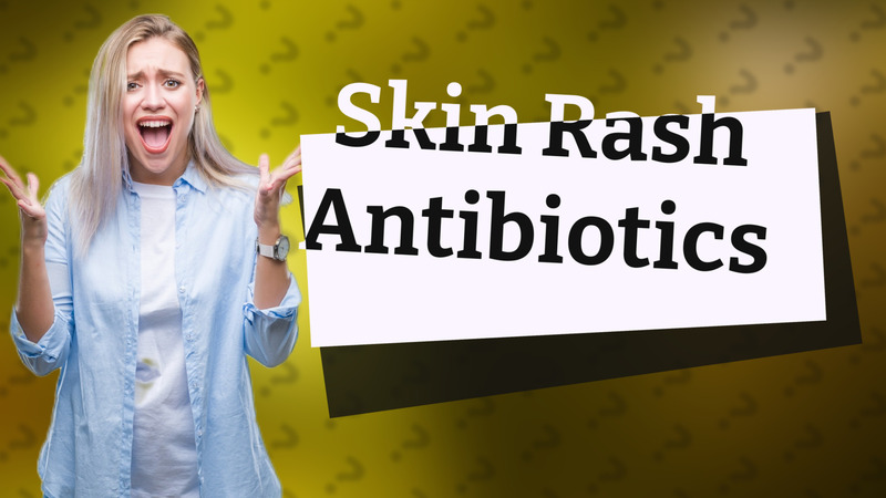 Skin Rash Antibiotics
