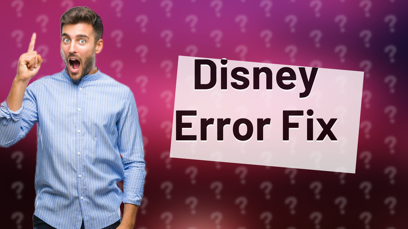 Disney Error Fix