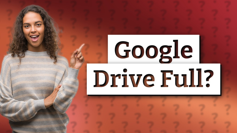 Google Drive Full?