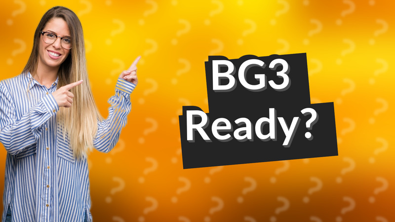 BG3 Ready?