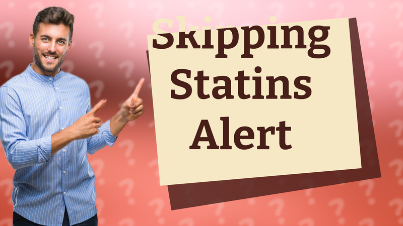 Skipping Statins Alert