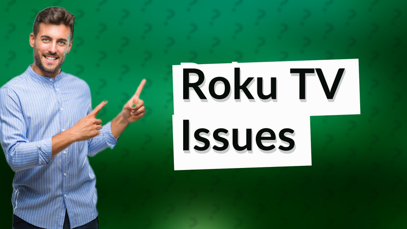 Roku TV Issues