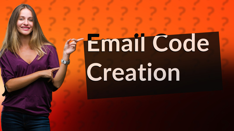 Email Code Creation