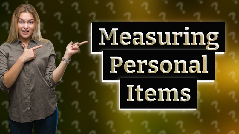 Measuring Personal Items