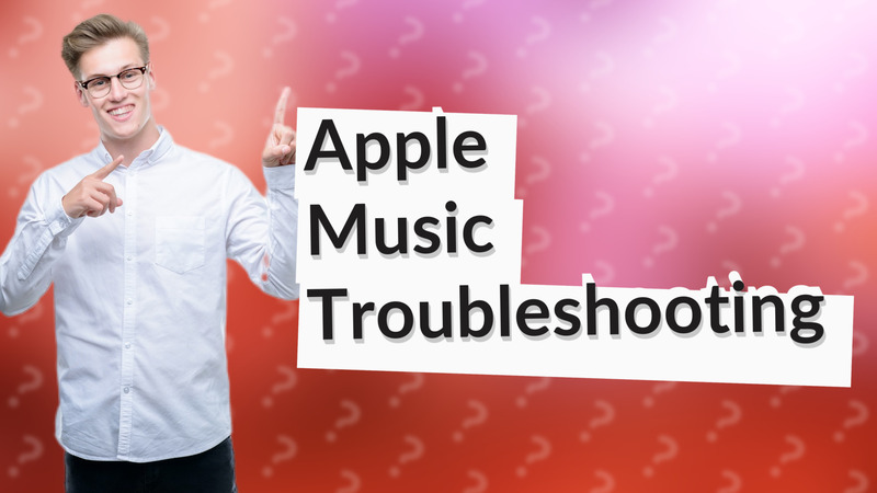 Apple Music Troubleshooting