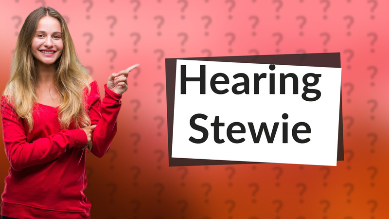 Hearing Stewie