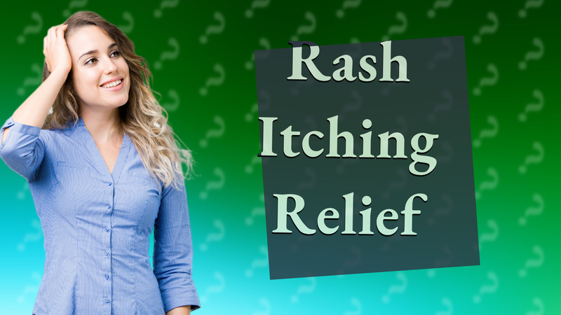 Rash Itching Relief
