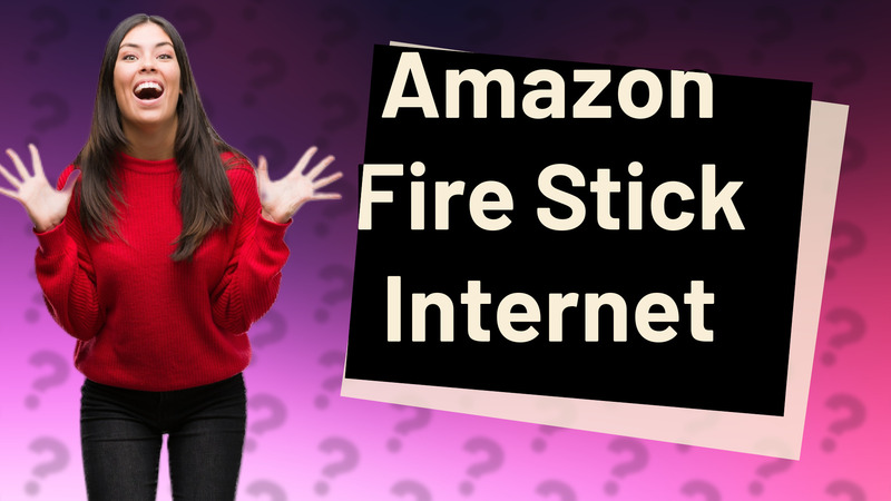Amazon Fire Stick Internet