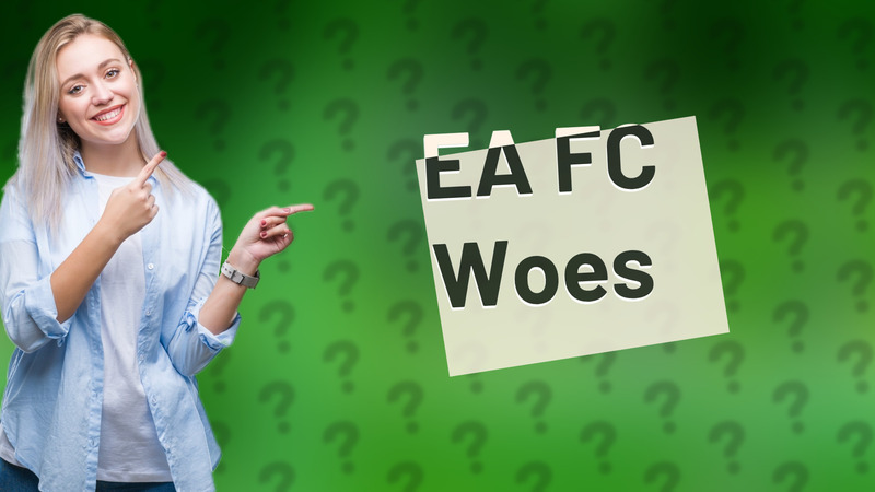 EA FC Woes