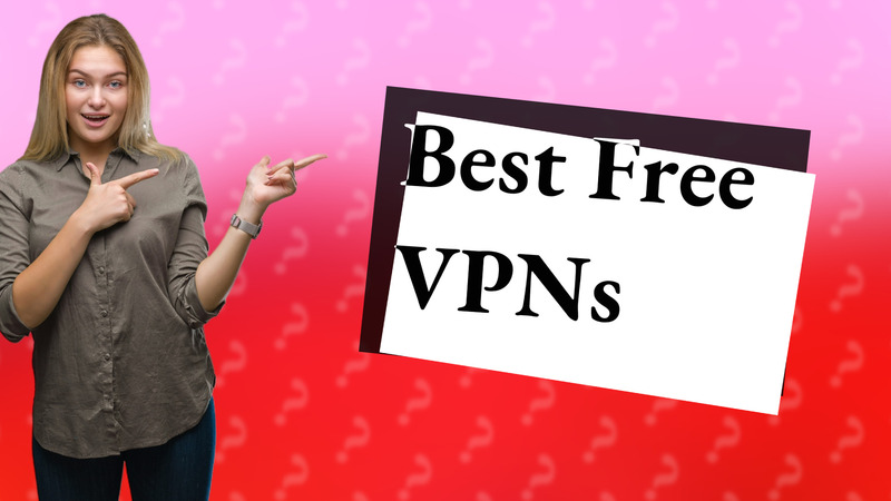 Best Free VPNs