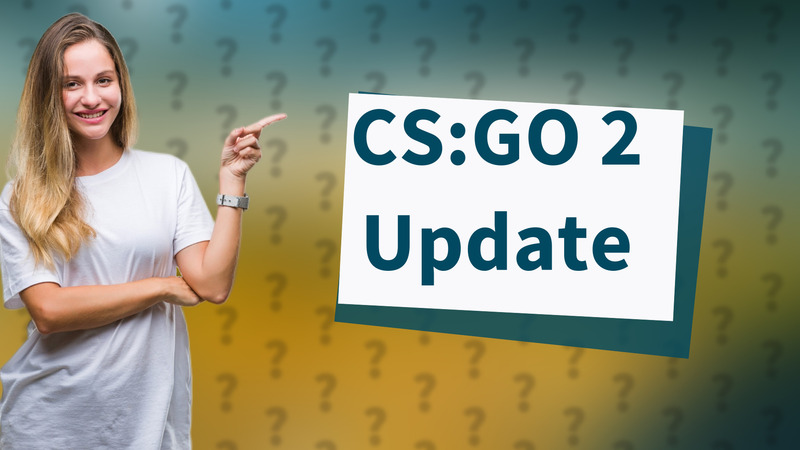 CS:GO 2 Update
