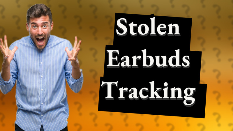 Stolen Earbuds Tracking