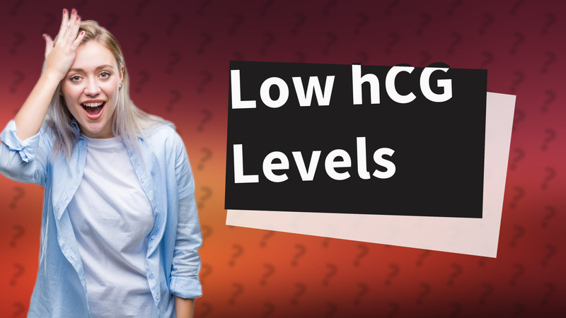 Low hCG Levels