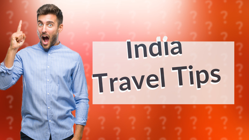 India Travel Tips