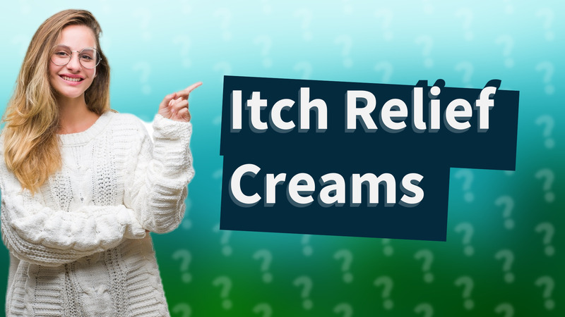 Itch Relief Creams