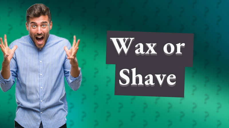 Wax or Shave
