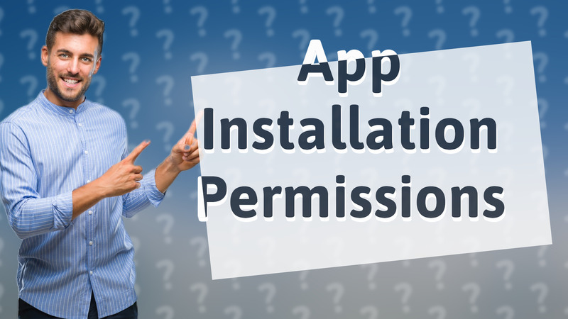 App Installation Permissions