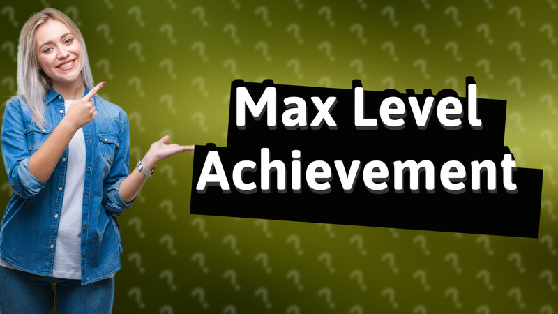 Max Level Achievement