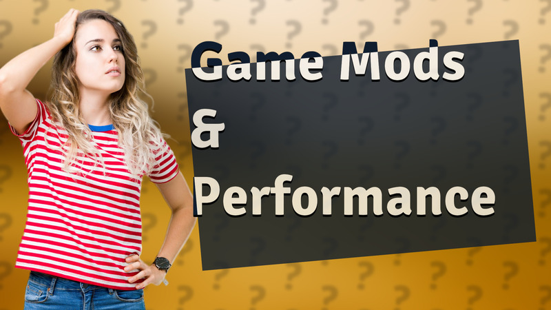 Game Mods & Performance