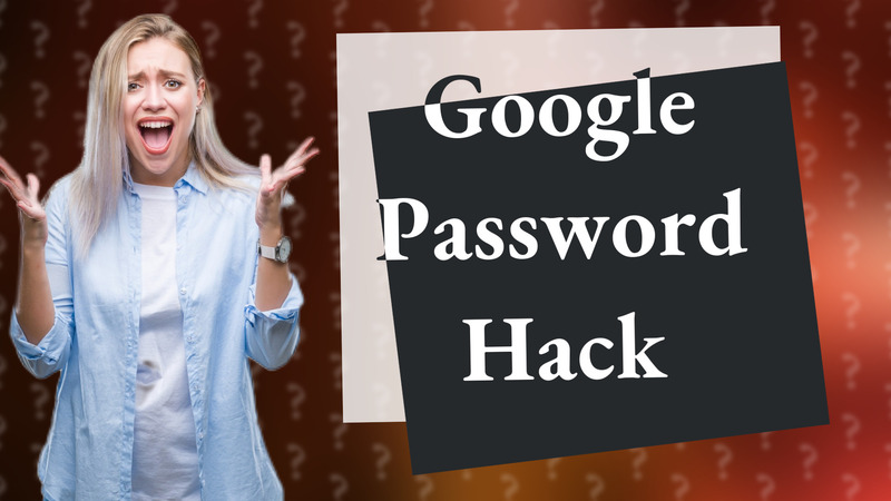 Google Password Hack