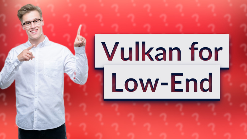 Vulkan for Low-End