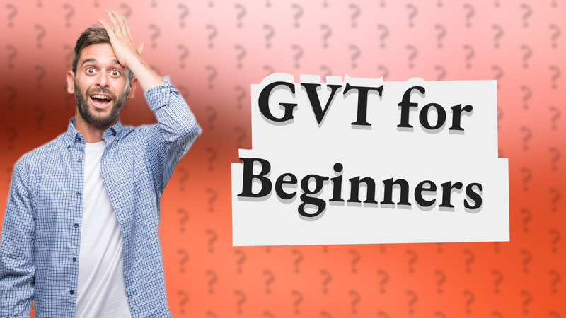 GVT for Beginners