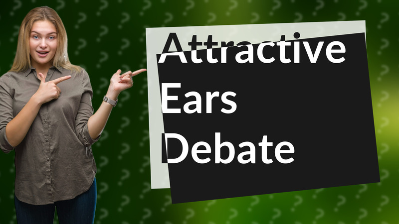 Attractive Ears Debate