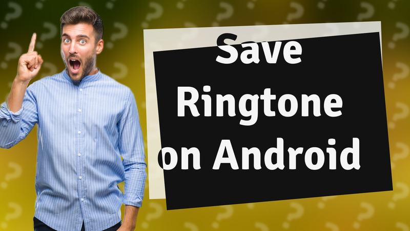 Save Ringtone on Android